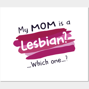 My Mom is a Lesbian? Which One? Posters and Art